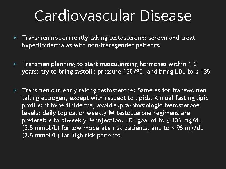 Cardiovascular Disease > Transmen not currently taking testosterone: screen and treat hyperlipidemia as with