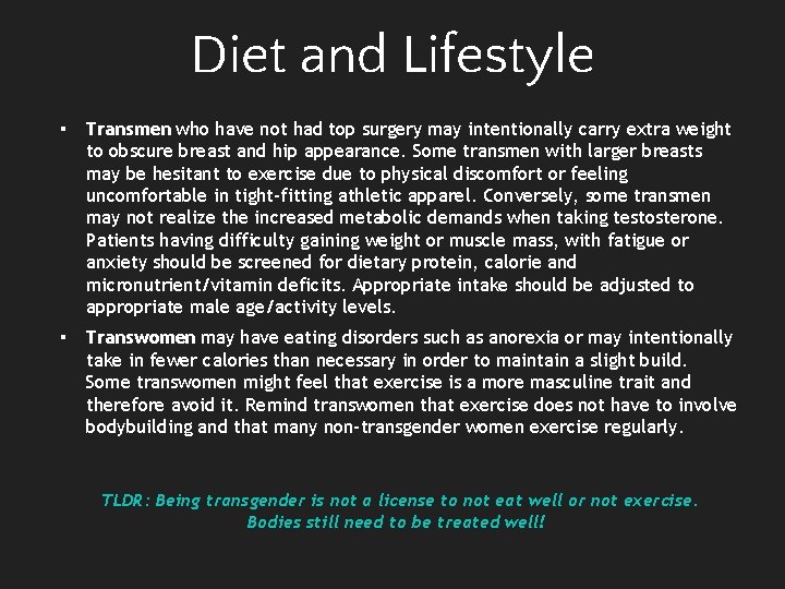 Diet and Lifestyle ▪ Transmen who have not had top surgery may intentionally carry