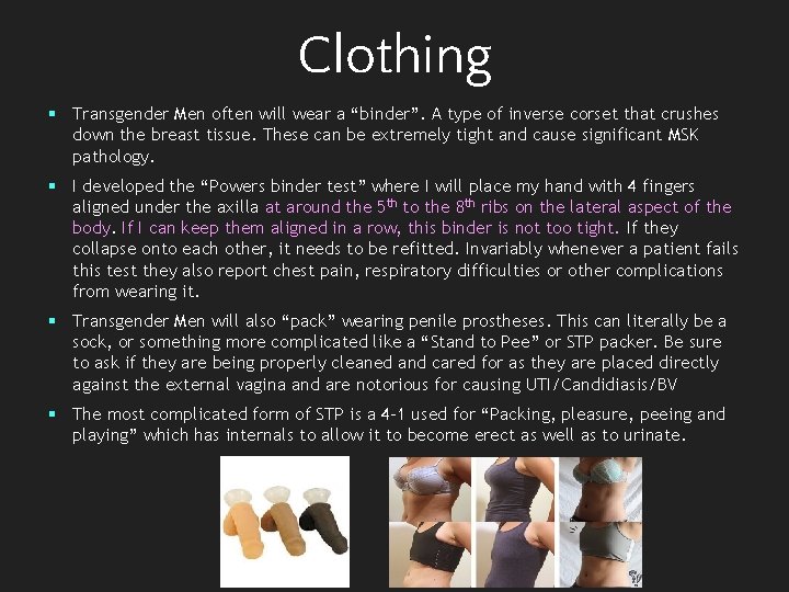Clothing § Transgender Men often will wear a “binder”. A type of inverse corset