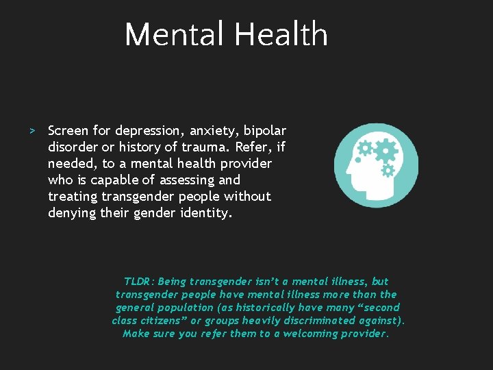 Mental Health > Screen for depression, anxiety, bipolar disorder or history of trauma. Refer,