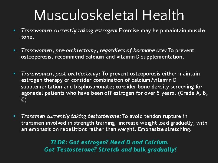 Musculoskeletal Health § Transwomen currently taking estrogen: Exercise may help maintain muscle tone. §