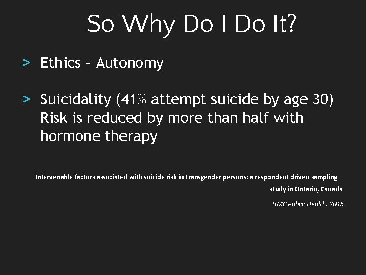 So Why Do It? > Ethics – Autonomy > Suicidality (41% attempt suicide by