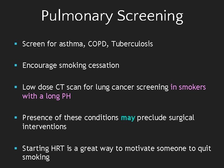Pulmonary Screening § Screen for asthma, COPD, Tuberculosis § Encourage smoking cessation § Low