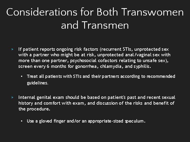 Considerations for Both Transwomen and Transmen > If patient reports ongoing risk factors (recurrent