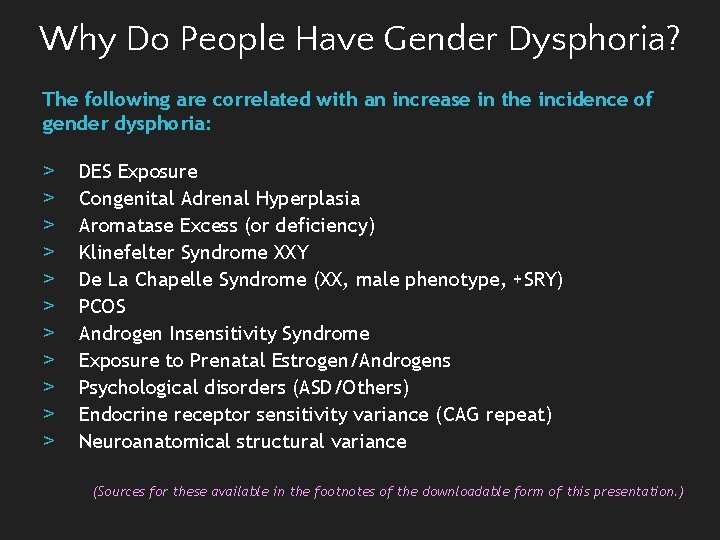 Why Do People Have Gender Dysphoria? The following are correlated with an increase in