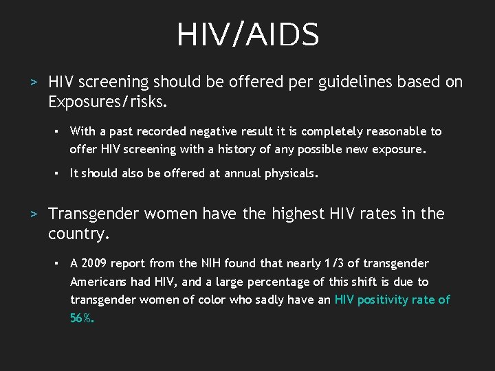 HIV/AIDS > HIV screening should be offered per guidelines based on Exposures/risks. ▪ With