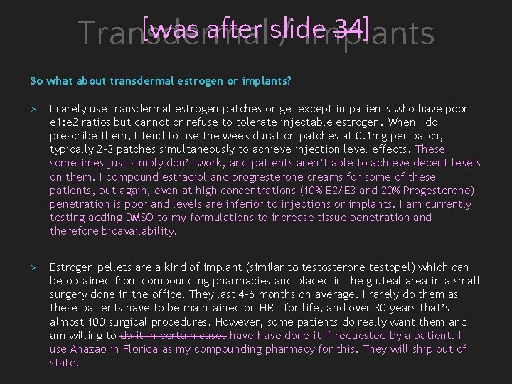 [was after slide 34] Transdermal / Implants So what about transdermal estrogen or implants?