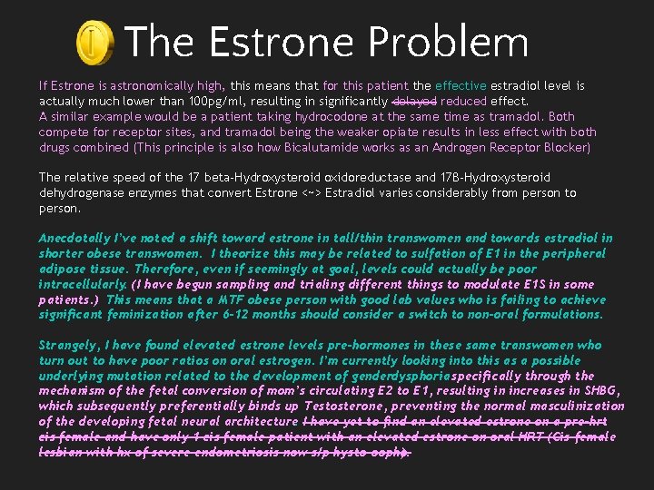 The Estrone Problem If Estrone is astronomically high, this means that for this patient