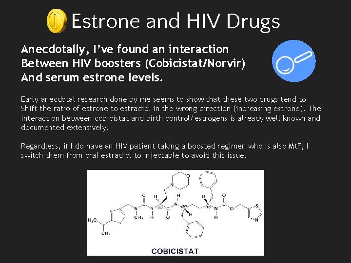 Estrone and HIV Drugs Anecdotally, I’ve found an interaction Between HIV boosters (Cobicistat/Norvir) And