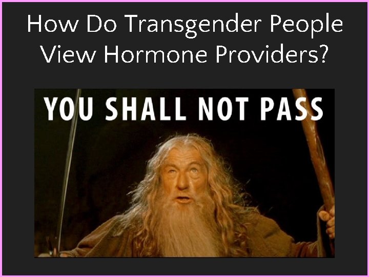 How Do Transgender People View Hormone Providers? 
