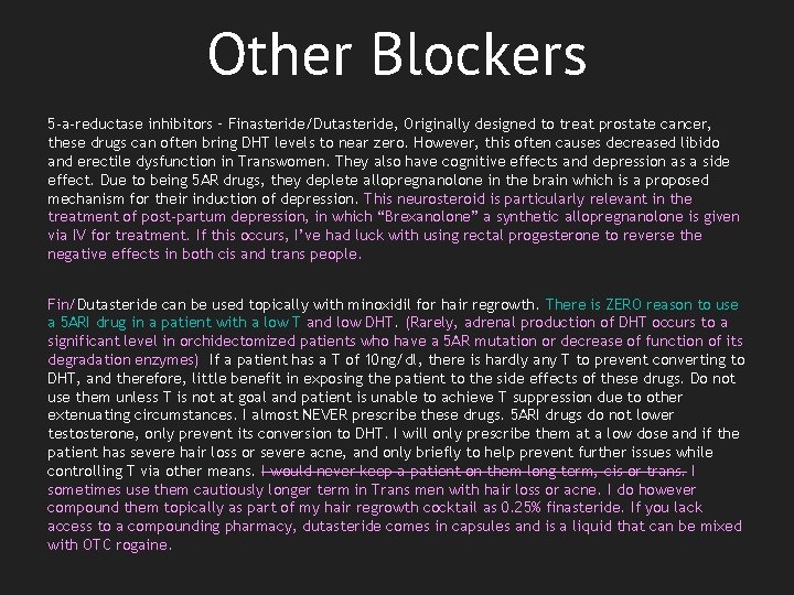 Other Blockers 5 -a-reductase inhibitors – Finasteride/Dutasteride, Originally designed to treat prostate cancer, these
