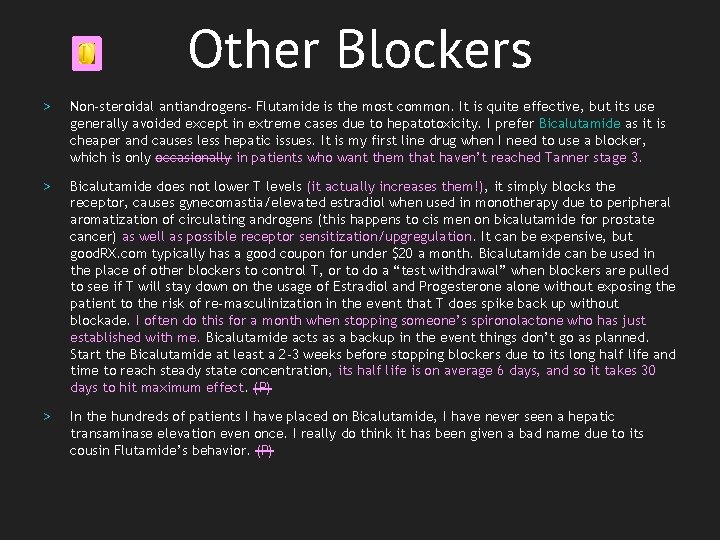 Other Blockers > Non-steroidal antiandrogens- Flutamide is the most common. It is quite effective,