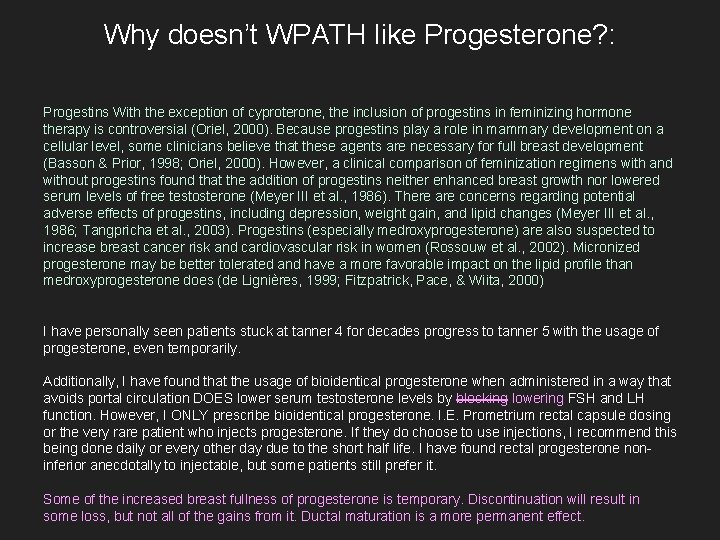 Why doesn’t WPATH like Progesterone? : Progestins With the exception of cyproterone, the inclusion
