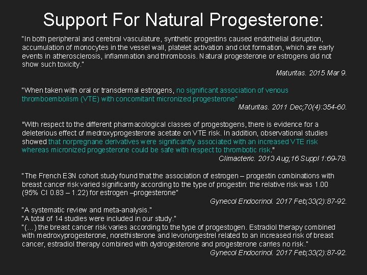 Support For Natural Progesterone: “In both peripheral and cerebral vasculature, synthetic progestins caused endothelial
