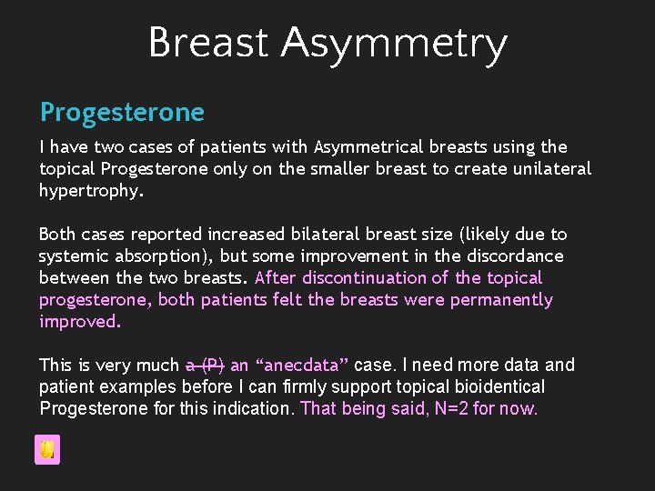 Breast Asymmetry Progesterone I have two cases of patients with Asymmetrical breasts using the