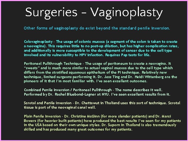 Surgeries - Vaginoplasty Other forms of vaginoplasty do exist beyond the standard penile inversion.