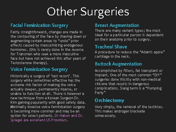 Other Surgeries Facial Feminization Surgery Breast Augmentation Fairly straightforward, changes are made in the