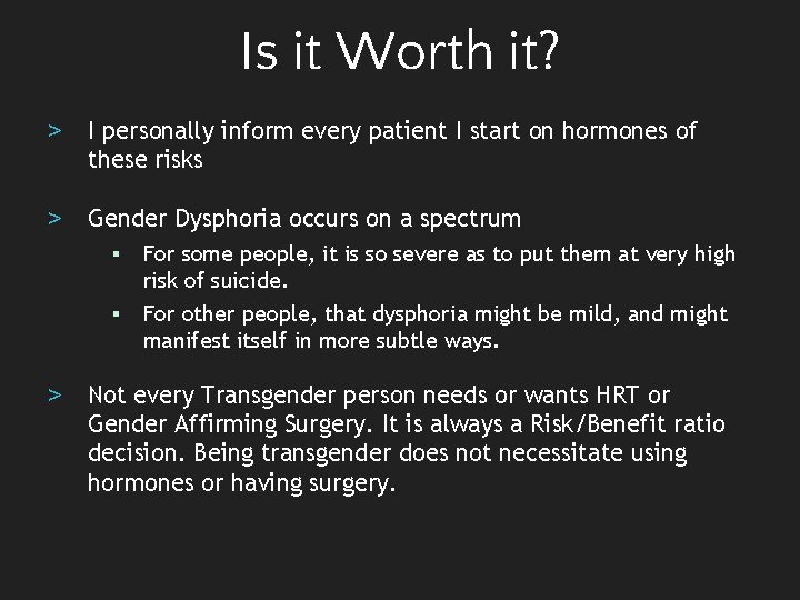 Is it Worth it? > I personally inform every patient I start on hormones