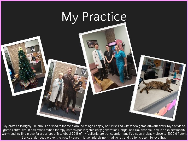 My Practice My practice is highly unusual. I decided to theme it around things