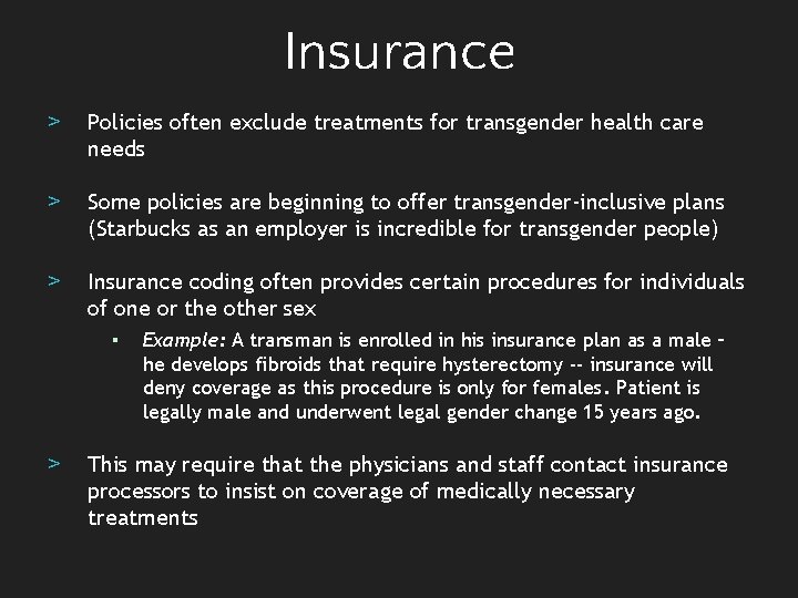 Insurance > Policies often exclude treatments for transgender health care needs > Some policies