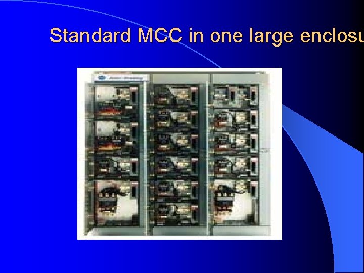 Standard MCC in one large enclosu 