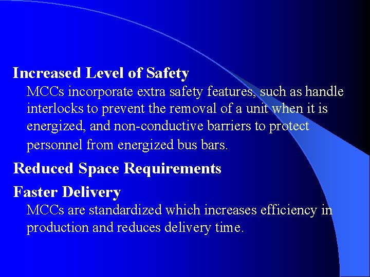 Increased Level of Safety MCCs incorporate extra safety features, such as handle interlocks to