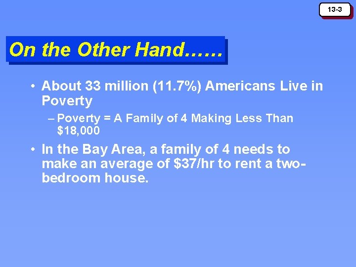 13 -3 On the Other Hand…… • About 33 million (11. 7%) Americans Live 13 -3 On the Other Hand…… • About 33 million (11. 7%) Americans Live