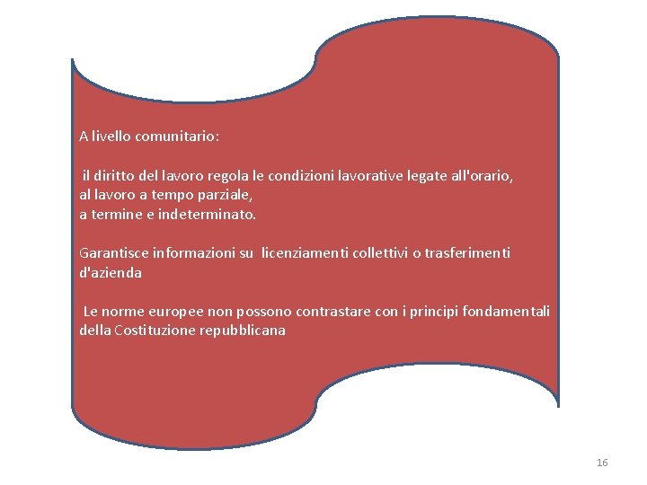 A livello comunitario: il diritto del lavoro regola le condizioni lavorative legate all'orario, al