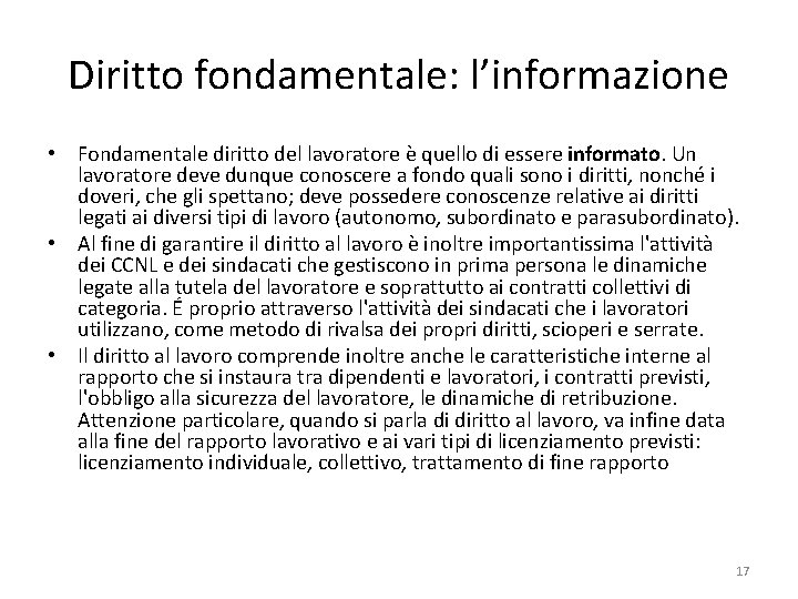 Diritto fondamentale: l’informazione • Fondamentale diritto del lavoratore è quello di essere informato. Un