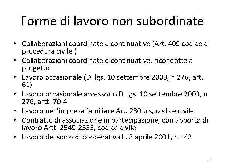 Forme di lavoro non subordinate • Collaborazioni coordinate e continuative (Art. 409 codice di