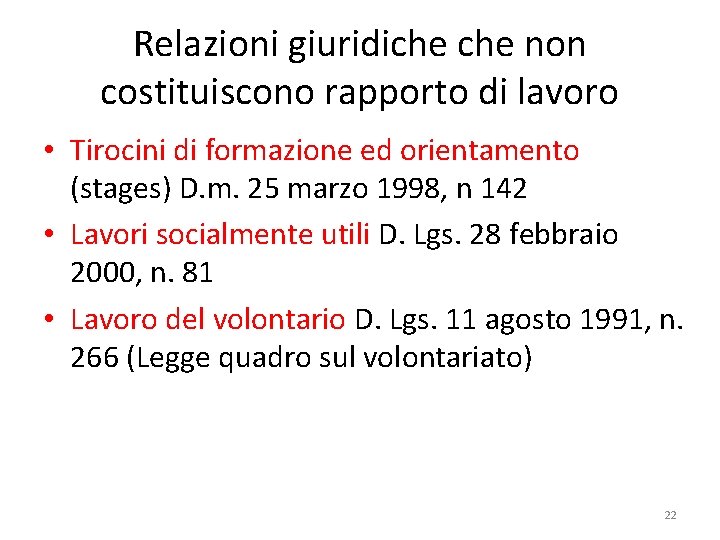 Relazioni giuridiche non costituiscono rapporto di lavoro • Tirocini di formazione ed orientamento (stages)