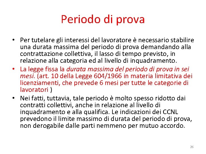 Periodo di prova • Per tutelare gli interessi del lavoratore è necessario stabilire una