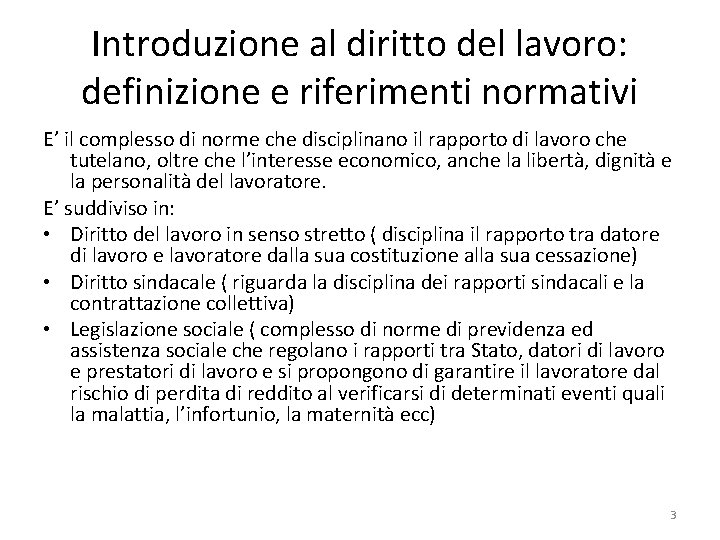 Introduzione al diritto del lavoro: definizione e riferimenti normativi E’ il complesso di norme