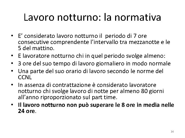 Lavoro notturno: la normativa • E’ considerato lavoro notturno il periodo di 7 ore