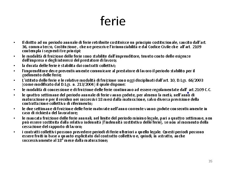 ferie • • • Il diritto ad un periodo annuale di ferie retribuite costituisce