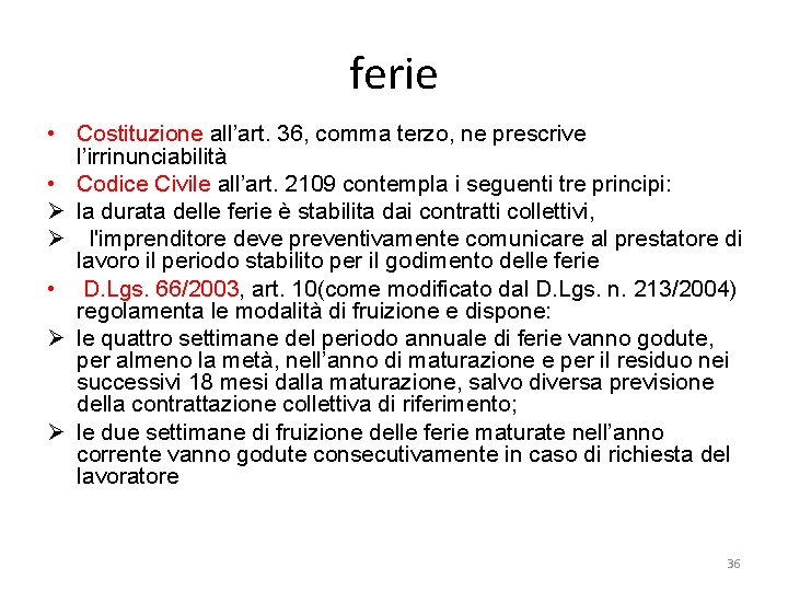 ferie • Costituzione all’art. 36, comma terzo, ne prescrive l’irrinunciabilità • Codice Civile all’art.