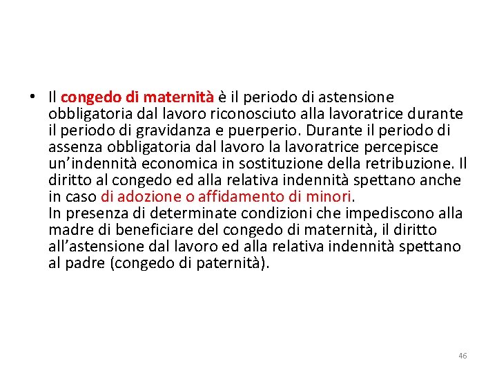  • Il congedo di maternità è il periodo di astensione obbligatoria dal lavoro