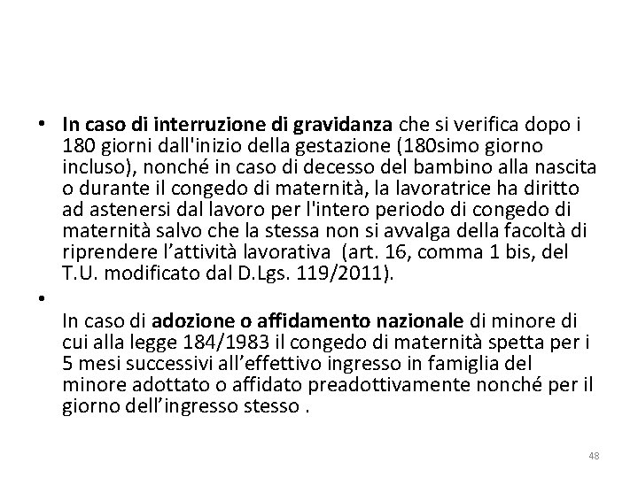  • In caso di interruzione di gravidanza che si verifica dopo i 180