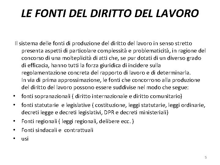 LE FONTI DEL DIRITTO DEL LAVORO Il sistema delle fonti di produzione del diritto