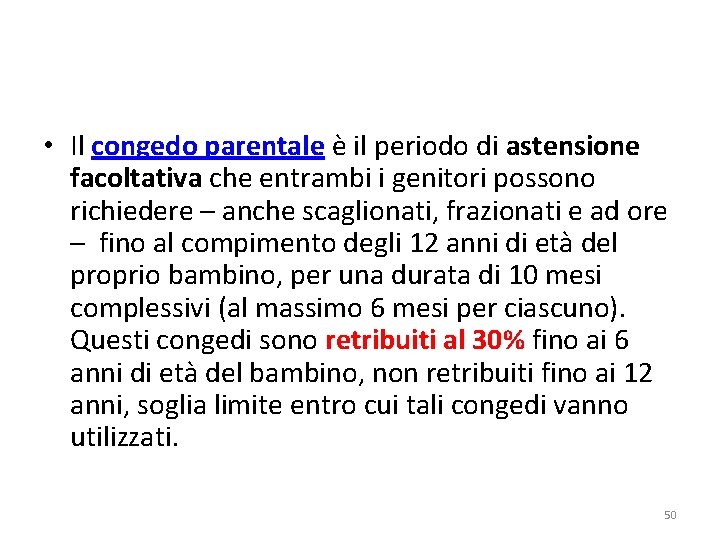  • Il congedo parentale è il periodo di astensione facoltativa che entrambi i