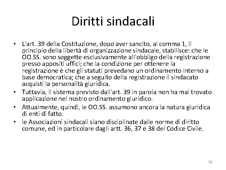 Diritti sindacali • L'art. 39 della Costituzione, dopo aver sancito, al comma 1, il