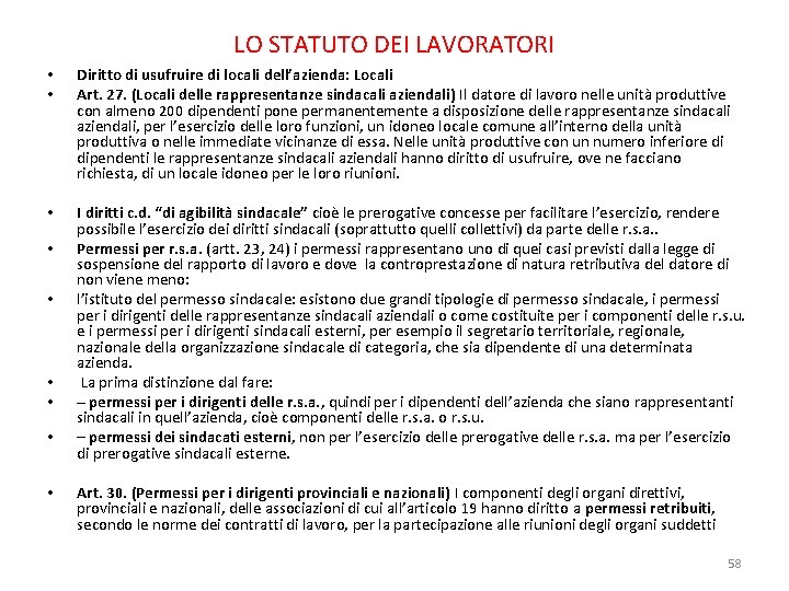 LO STATUTO DEI LAVORATORI • • Diritto di usufruire di locali dell’azienda: Locali Art.