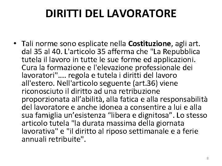 DIRITTI DEL LAVORATORE • Tali norme sono esplicate nella Costituzione, agli art. dal 35