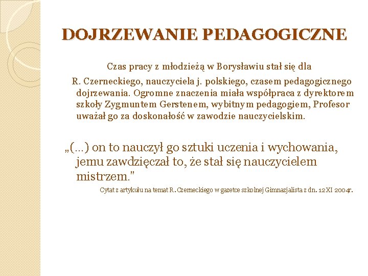 DOJRZEWANIE PEDAGOGICZNE Czas pracy z młodzieżą w Borysławiu stał się dla R. Czerneckiego, nauczyciela