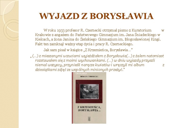 WYJAZD Z BORYSŁAWIA W roku 1933 profesor R. Czernecki otrzymał pismo z Kuratorium w