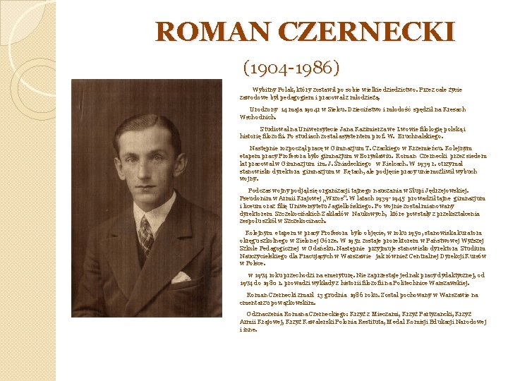 ROMAN CZERNECKI (1904 -1986) Wybitny Polak, który zostawił po sobie wielkie dziedzictwo. Przez całe