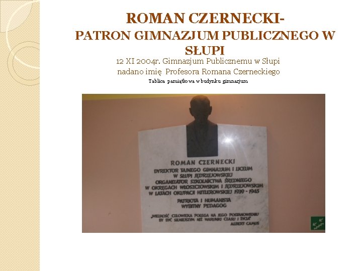 ROMAN CZERNECKIPATRON GIMNAZJUM PUBLICZNEGO W SŁUPI 12 XI 2004 r. Gimnazjum Publicznemu w Słupi