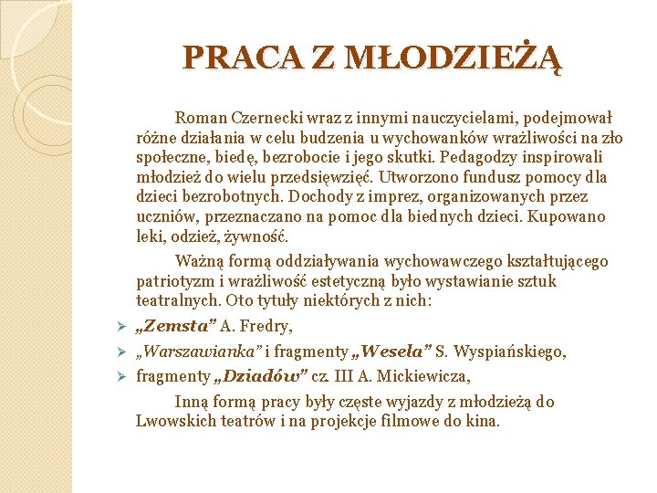 PRACA Z MŁODZIEŻĄ Roman Czernecki wraz z innymi nauczycielami, podejmował różne działania w celu PRACA Z MŁODZIEŻĄ Roman Czernecki wraz z innymi nauczycielami, podejmował różne działania w celu