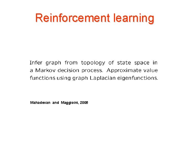 Reinforcement learning Mahadevan and Maggioini, 2005 