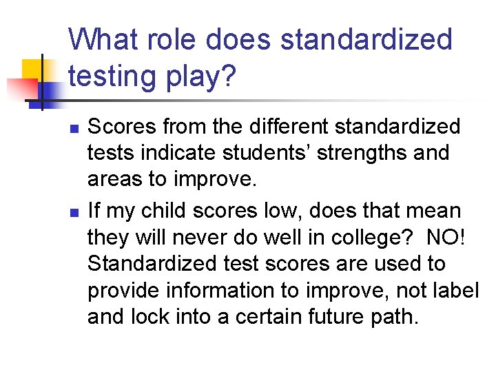 What role does standardized testing play? n n Scores from the different standardized tests